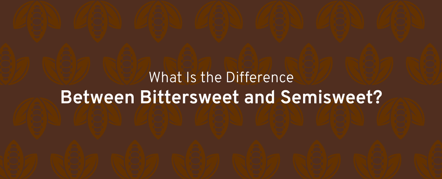 What Is the Difference Between Bittersweet and Semisweet?