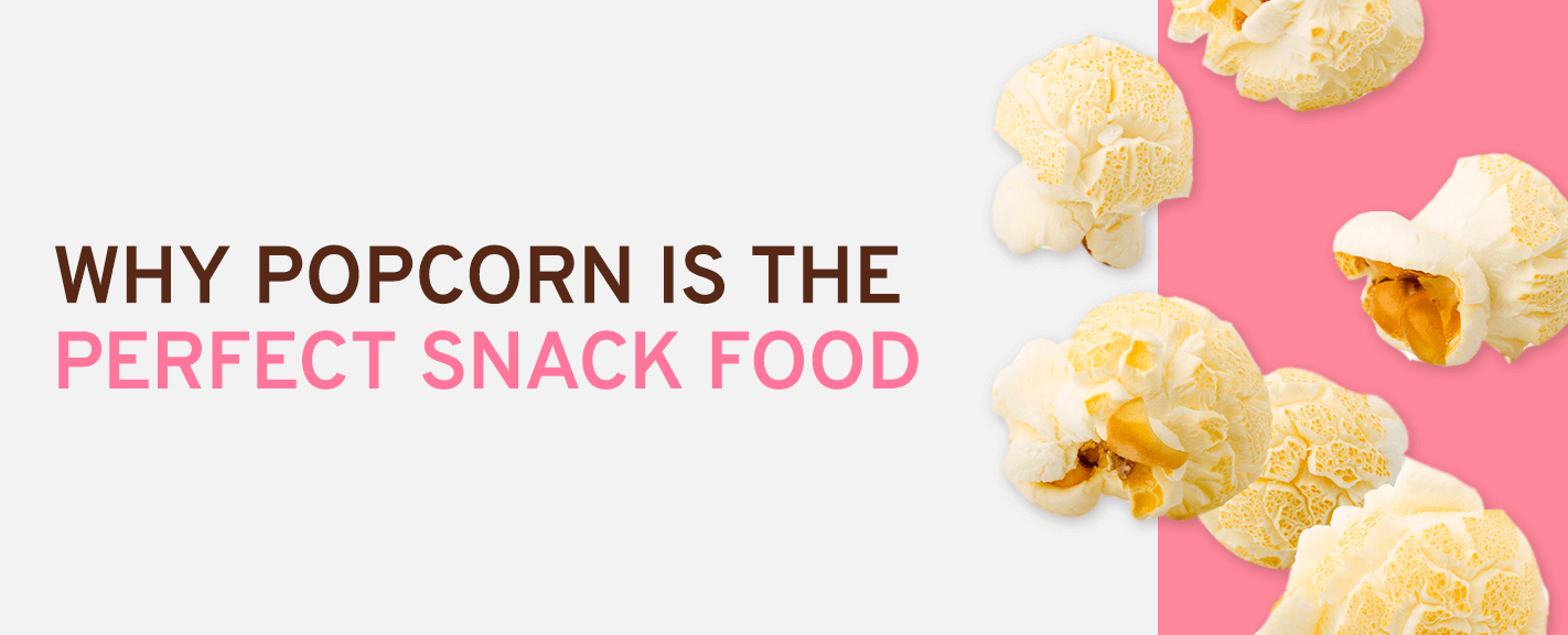 Why Popcorn Is the Perfect Snack Food