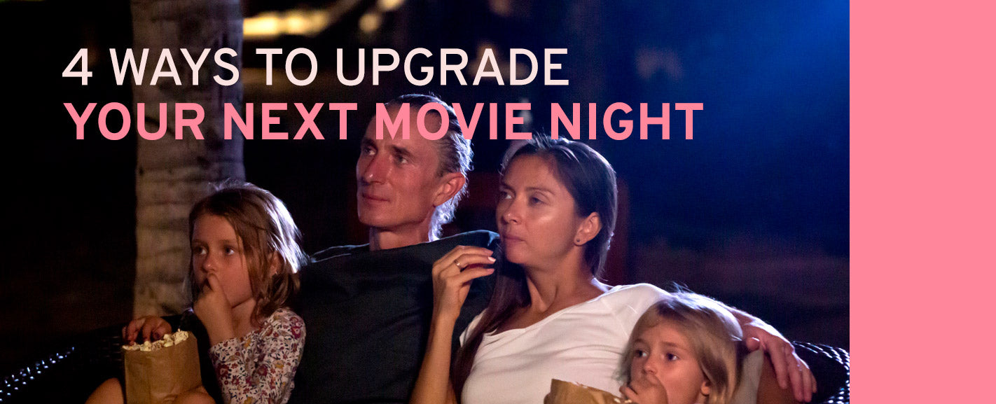 4 Ways to Upgrade Your Next Movie Night